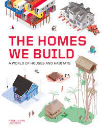 The homes we build: a world of houses and habitats