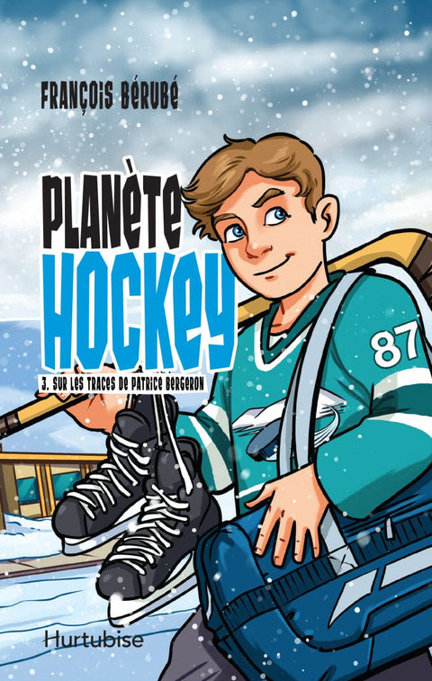Planète Hockey T03 - Sur les traces de Patrice Bergeron