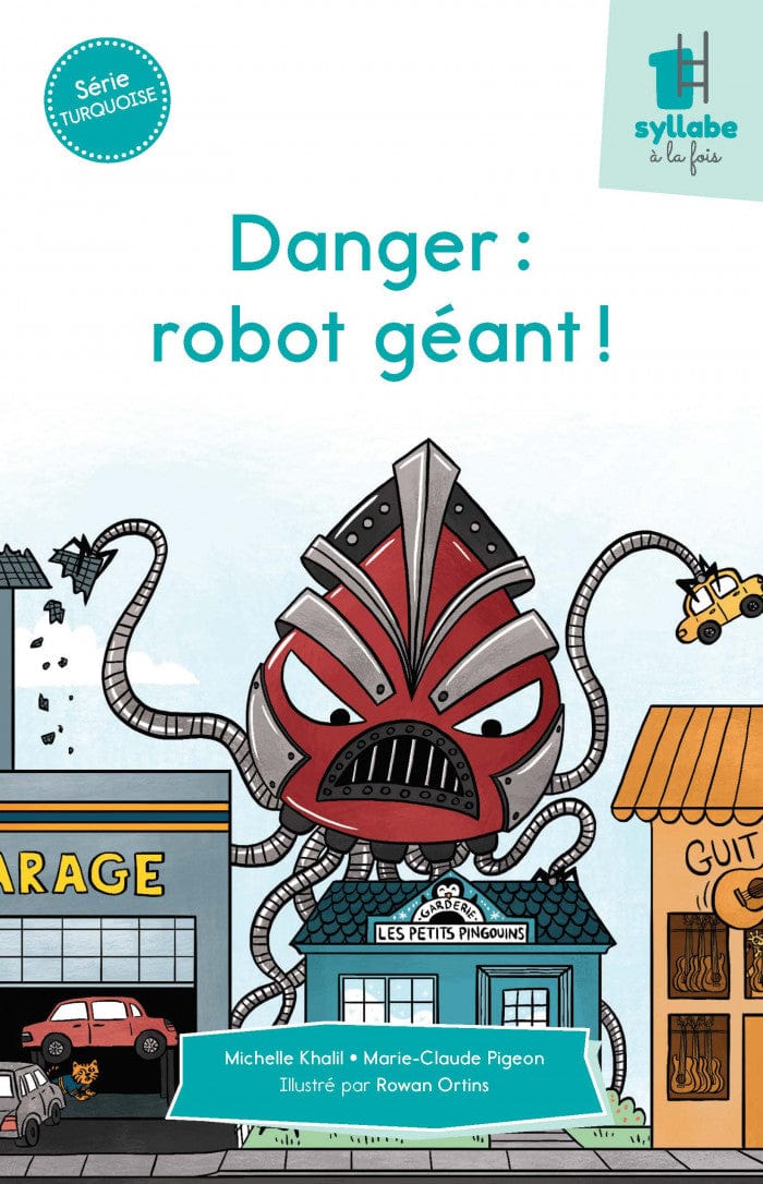 Une syllabe à la fois - Série turquoise - Danger : robot géant!