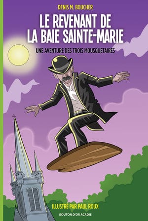 Une aventure des trois Mousquetaires - Le revenant de La Baie Sainte-Marie