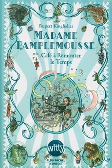 Madame Pamplemousse T02 - et le Café à Remonter le Temps