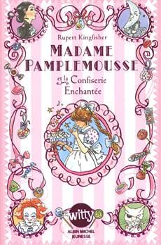 Madame Pamplemousse T03 - et la Confiserie Enchantée