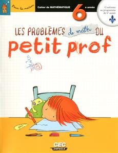 Les problèmes de math du petit prof - 6e année