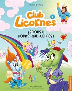 Club licornes T01 - Espions à pointe-aux-cornes!