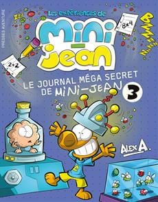 Les expériences de Mini-Jean - Le journal méga secret de Mini-Jean 3