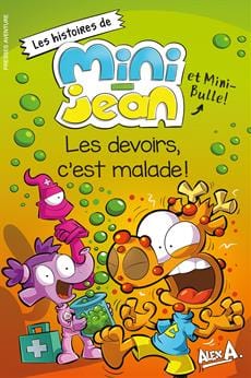 Les histoires de Mini-Jean et Mini-Bulle - Les devoirs c'est malade!