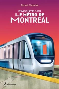 Raconte-moi T13 - Le métro de Montréal