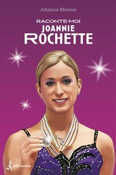 Raconte-moi T35 - Joannie Rochette