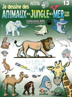 Je dessine T13 - des animaux de la jungle, de la mer et plus encore