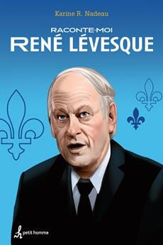 Raconte-moi T03 - René Lévesque