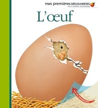 Mes premières découvertes - L’œuf