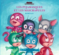 Les Pyjamasques T07 - et les mascrapules