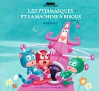 Les Pyjamasques T10 - et la machine à bisous