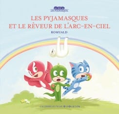 Les Pyjamasques T15 - et le rêveur de l'arc-en-ciel