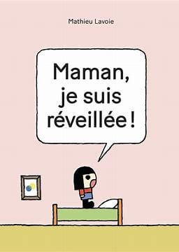 Maman je suis réveillée!