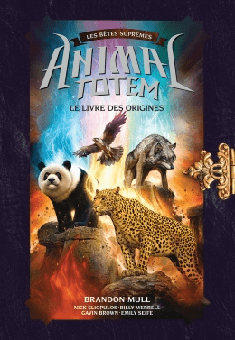 Animal Totem - Les bêtes suprêmes T01 -  Le livre des origines