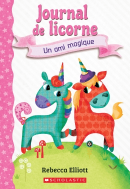 Journal de licorne T01 - Un ami magique