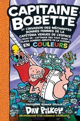 Capitaine Bobette en couleurs T03 - et l'invasion des méchantes bonnes femmes de la cafétéria venues de l'espace