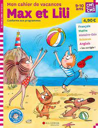 Max et Lili - Mon cahier de vacances - CM1 / CM2 - 9 / 10 ans