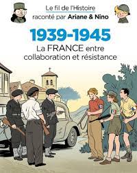Le fil de l'Histoire - 1939-1945 - La France entre collaboration et résistance
