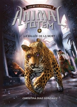 Animal Totem - Les bêtes suprêmes T07 -  La vallée de la mort