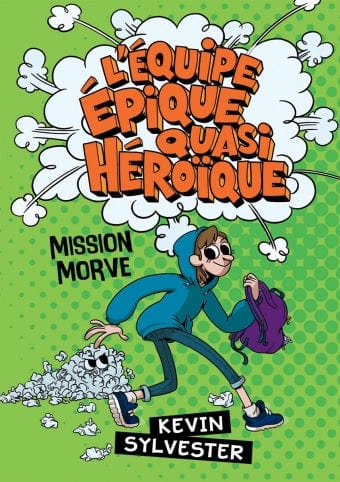 L'équipe épique quasi héroïque T01 - Mission morve