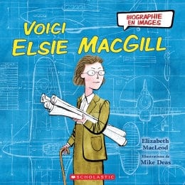 Biographie en images - Voici Elsie MacGill