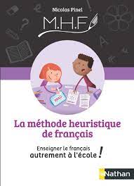 La Méthode Heuristique de Français - Enseigner le français autrement à l'école !