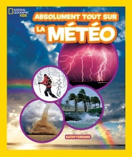 National Geographic Kids - Absolument tout sur la météo