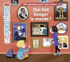 Mes p'tites questions - Qui fait bouger le monde?