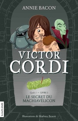 Victor Cordi Cycle 1 - T03: le secret du Machiavélicon
